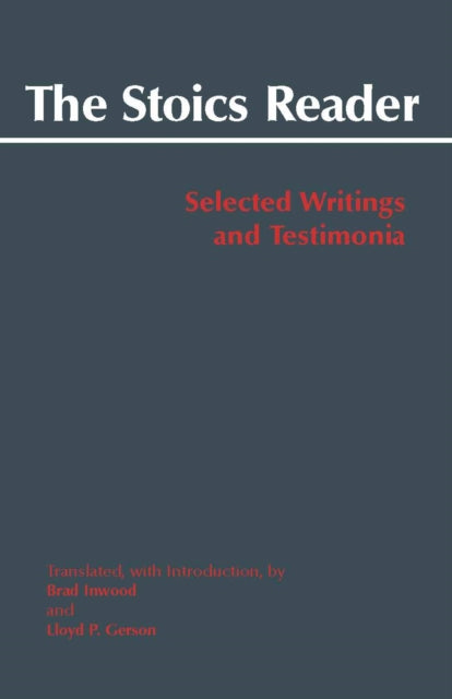 The Stoics Reader: Selected Writings and Testimonia