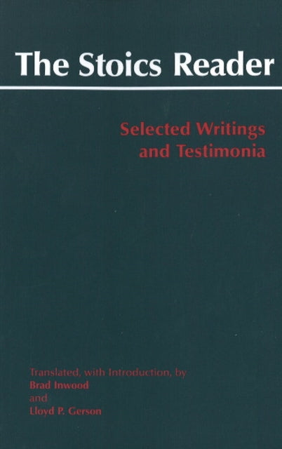 The Stoics Reader: Selected Writings and Testimonia