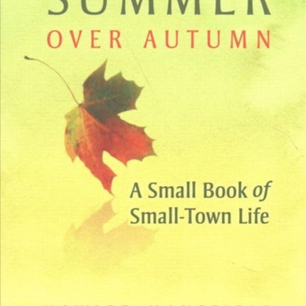 Summer Over Autumn: A Small Book of Small-Town Life