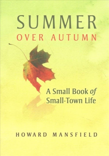 Summer Over Autumn: A Small Book of Small-Town Life