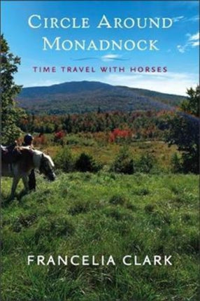 Circle Around Monadnock: Time Travel with Horses