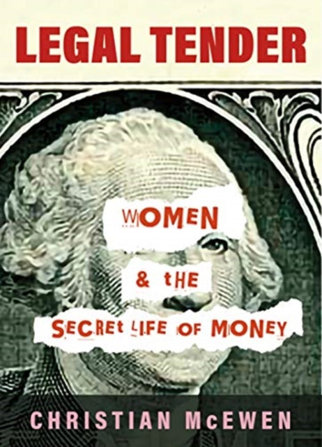 Legal Tender: Women & the Secret Life of Money