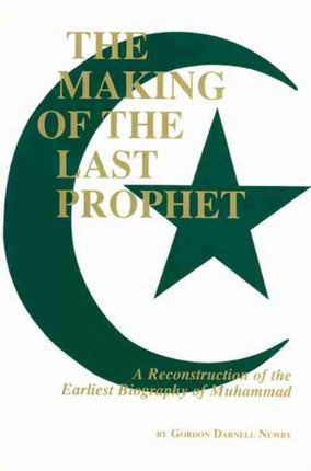 The Making of the Last Prophet  A Reconstruction