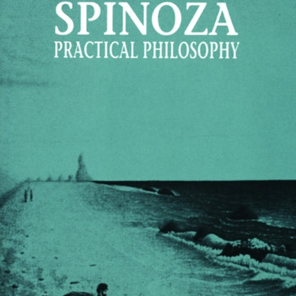 Spinoza: Practical Philosophy