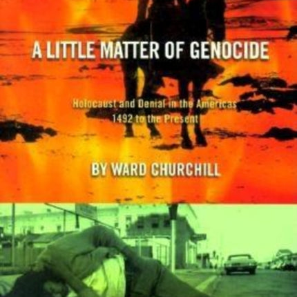 A Little Matter of Genocide: Holocaust and Denial in the Americas 1492 to the Present