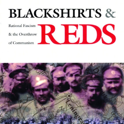 Blackshirts and Reds: Rational Fascism and the Overthrow of Communism