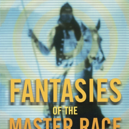 Fantasies of the Master Race Literature Cinema