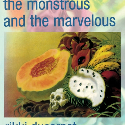The Monstrous and the Marvelous