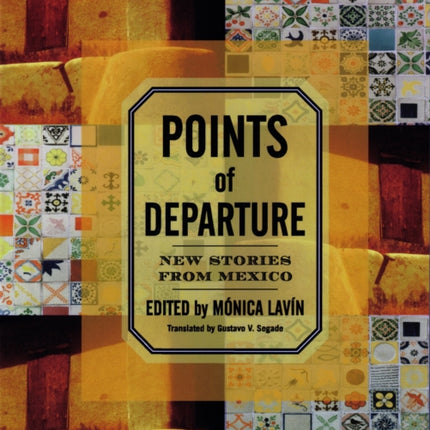 Points of Departure: New Stories from Mexico