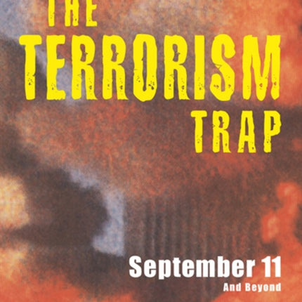 The Terrorism Trap: September 11 and Beyond