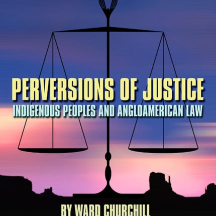 Perversions of Justice: Indigenous Peoples and Anglo-american Law