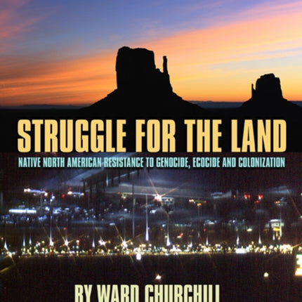 Struggle for the Land: Native North American Resistance to Genocide, Ecocide, and Colonization