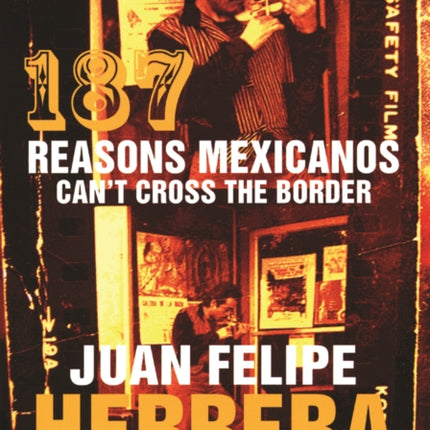 187 Reasons Mexicanos Can't Cross the Border: Undocuments 1971-2007