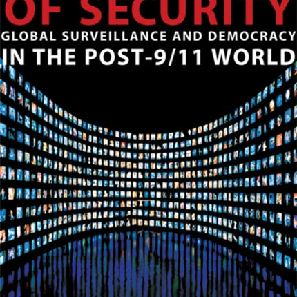 Illusions of Security: Global Surveillance and Democracy in the Post-9/11 World