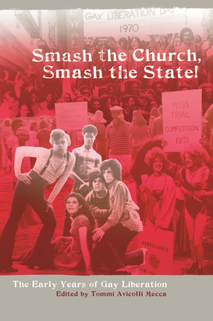 Smash the Church, Smash the State!: The Early Years of Gay Liberation