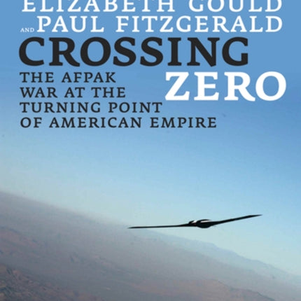 Crossing Zero: The AfPak War at the Turning Point of American Empire