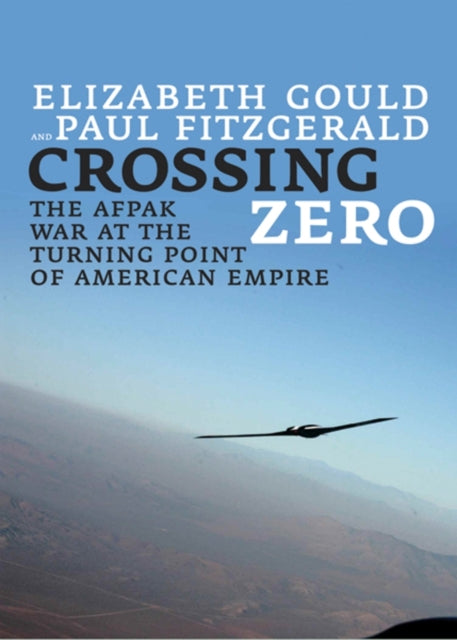 Crossing Zero: The AfPak War at the Turning Point of American Empire