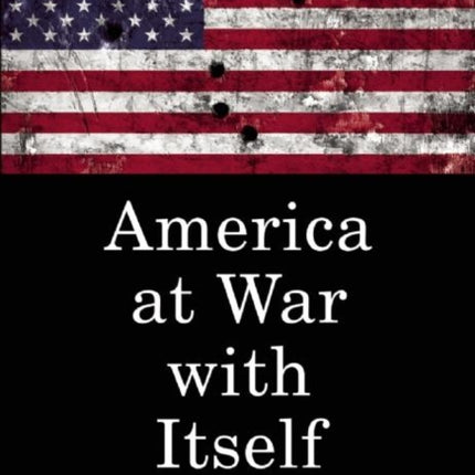 America at War with Itself: Authoritarian Politics in a Free Society