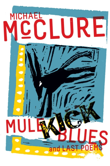 Mule Kick Blues: And Last Poems