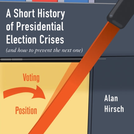 A Short History of Presidential Election Crises: (And How to Prevent the Next One)