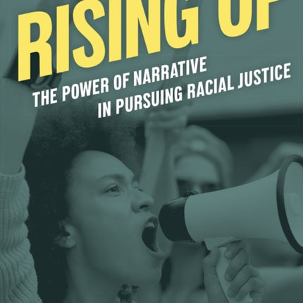 Rising Up: The Power of Narrative in Pursuing Racial Justice