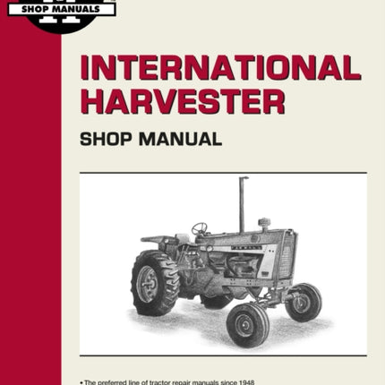 International Harvesters (Farmall) Model 706-2856 Gasoline & Diesel & Model 21206-21456 Diesel Tractor Service Repair Manual