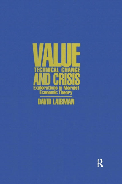 Value Technical Change and Crisis Explorations in Marxist Economic Theory Explorations in Marxist Economic Theory  Explorations in Marxist Economic Theory