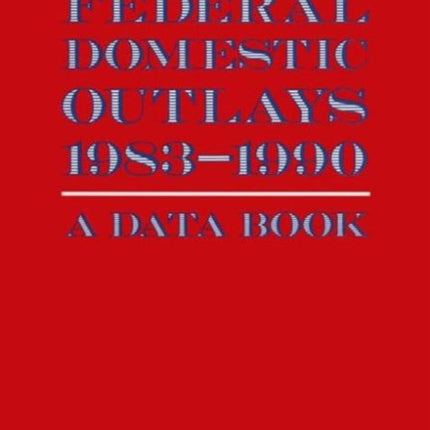Federal Domestic Outlays 198390 A Data Book