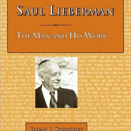 Saul Lieberman The Man and His Work