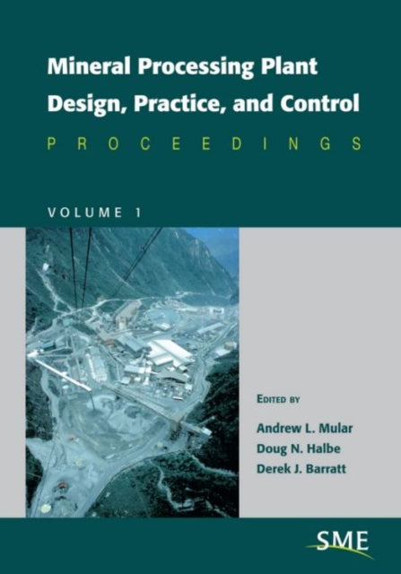 Mineral Processing Plant Design Practice and C  Proceedings Volume 1