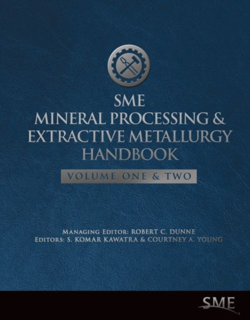 SME Mineral Processing  Extractive Metallurgy H  Volumes One and Two