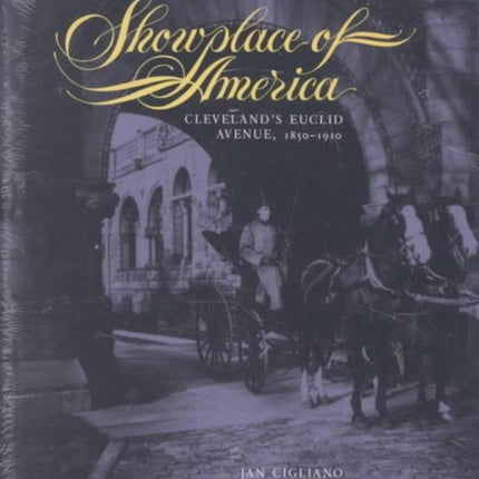 Showplace of America  Clevelands Euclid Avenue 18501910