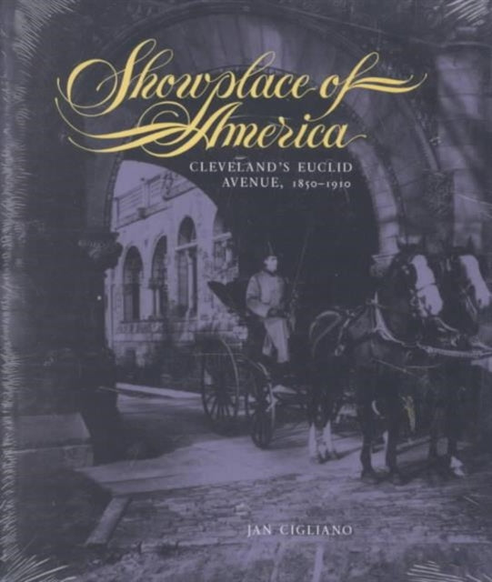 Showplace of America  Clevelands Euclid Avenue 18501910