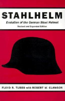 Stahlhelm  A History of the German Steel Helmet