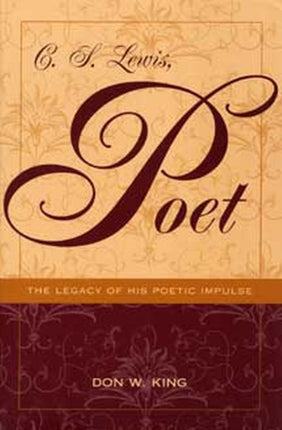 C.S. Lewis Poet  The Legacy of His Poetic Impulse