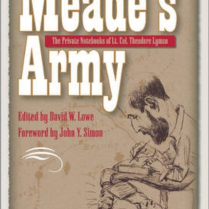 Meades Army  The Private Notebooks of Lt. Col. Theodore Lyman