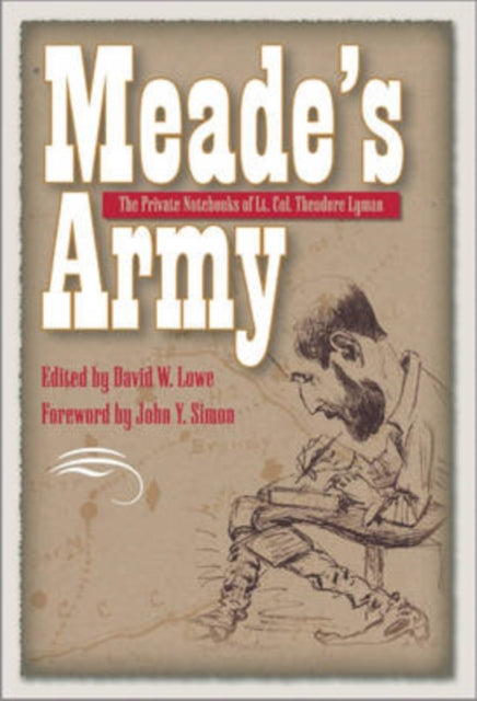 Meades Army  The Private Notebooks of Lt. Col. Theodore Lyman