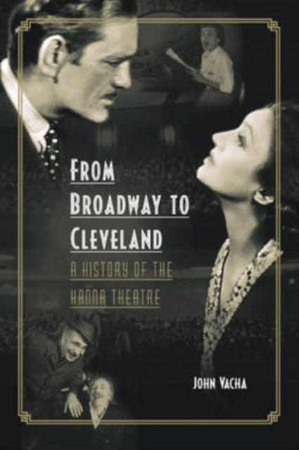 From Broadway to Cleveland  A History of the Hanna Theatre