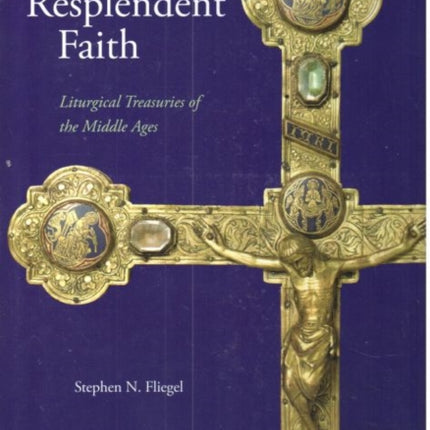 Resplendent Faith  Liturgical Treasuries of the Middle Ages