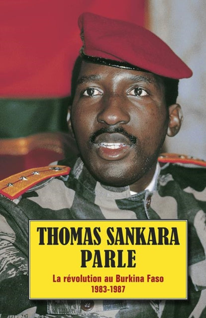 Thomas Sankara Parle: La Révolution au Burkina Faso 1983-1987