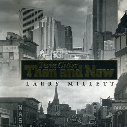 The Twin Cities Then and Now Minnesota