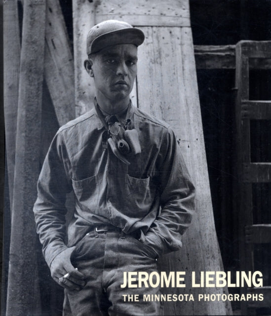 Jerome Liebling: The Minnesota Photographs, 1949-1969