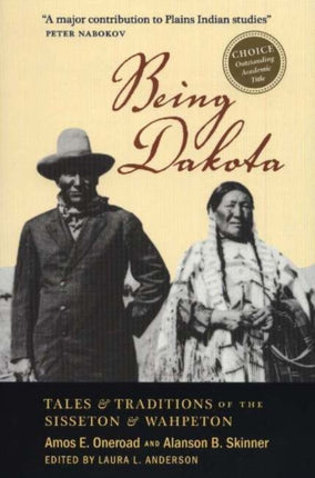 Being Dakota: Tales and Traditions of the Sisseton and Wahpeton