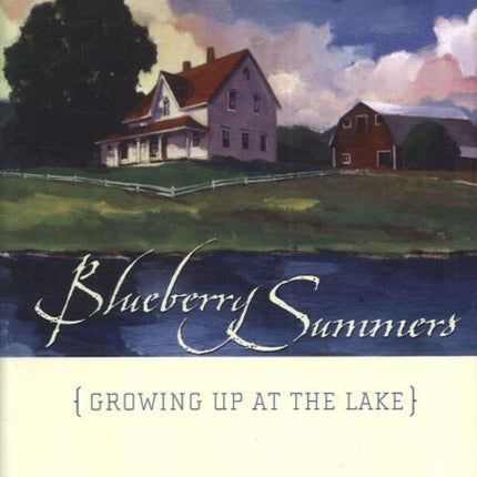 Blueberry Summers Growing Up at the Lake by