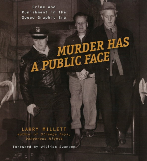 Murder Has a Public Face: Crime and Punishment in the Speed Graphic Era