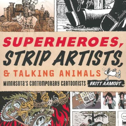 Superheroes Strip Artists  Talking Animals Minnesotas Contemporary Cartoonists