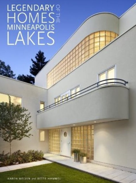 Legendary Homes of the Minneapolis Lakes