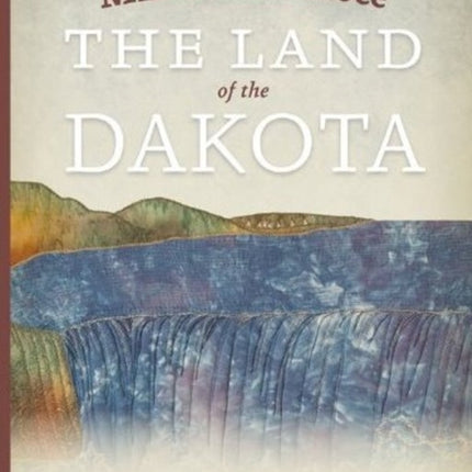 Mni Sota Makoce The Land of the Dakota