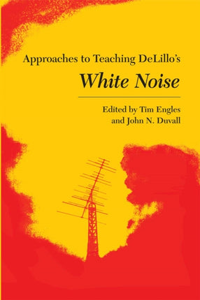 Approaches to Teaching DeLillos White Noise