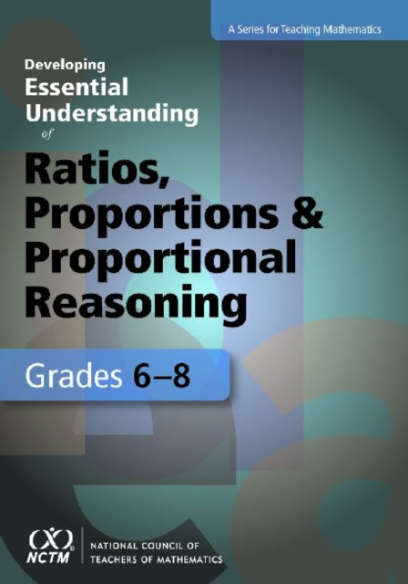 Developing Essential Understanding of Ratios Proportions and Proportional Reasoning in Grades 68